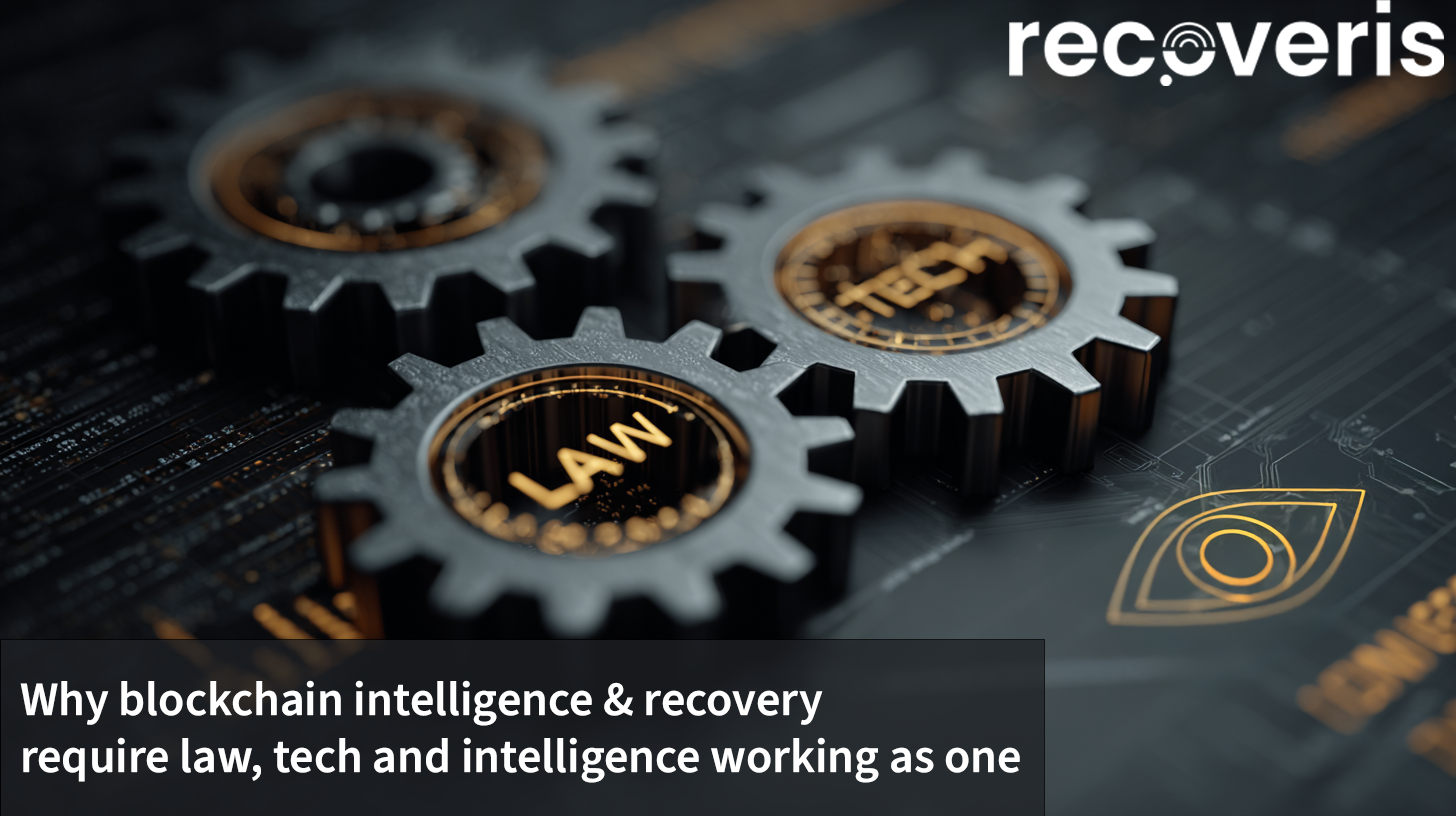 Why blockchain intelligence and recovery require law, tech and enforcement working as one