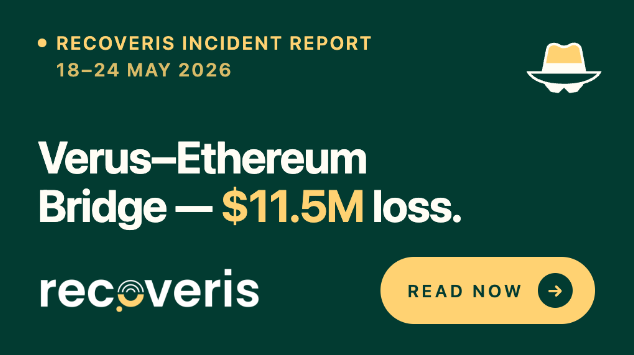 Recoveris Incident Report: Verus-Ethereum Bridge $11.5M loss, May 18-24, 2026. Read now.